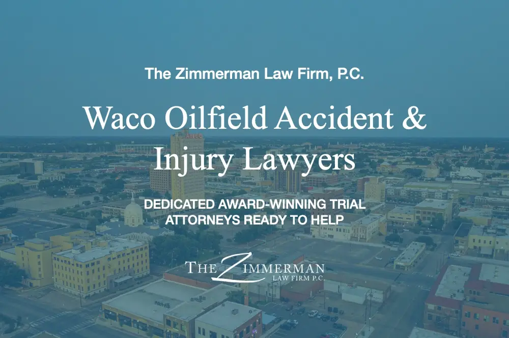 Abogados de accidentes y lesiones petroleras en Waco